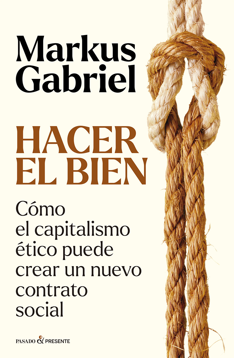 Hacer el bien: como el capitalismo ético puede crear un nuevo contrato social