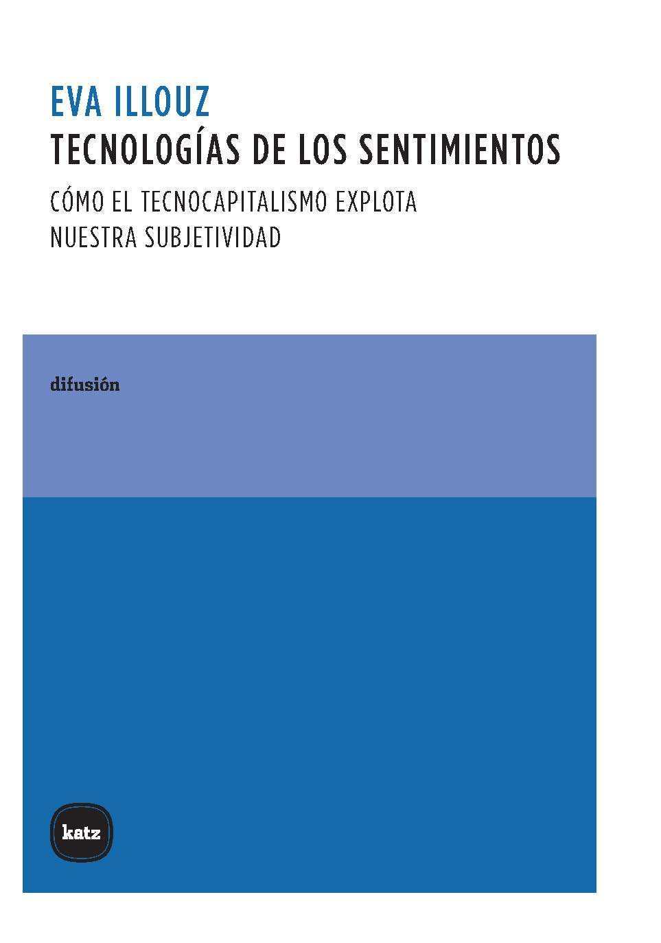 Tecnologías de los sentimientos - Eva Illouz
