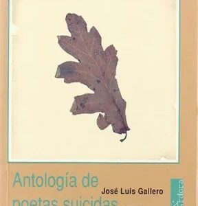 Antología de poetas suicidas : (1770-1985) 2° ed.