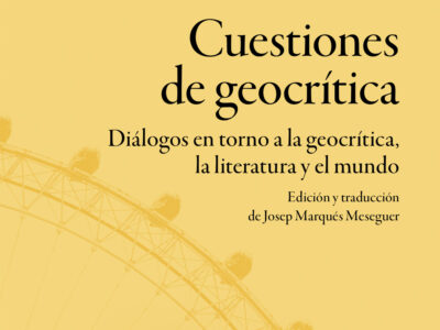 Cuestiones de geocrítica. Diálogos en torno a la geocrítica, la literatura y el mundo