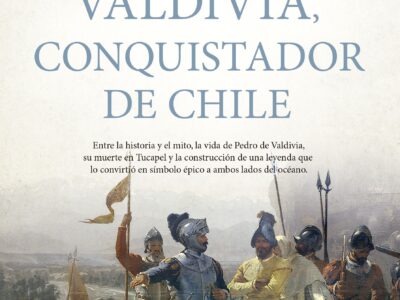 Pedro de Valdivia, conquistador de Chile